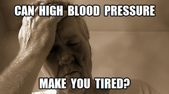 can high blood pressure make you tired